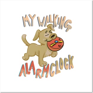 My Walking Alarm Clock Funny Dog T-shirt Posters and Art